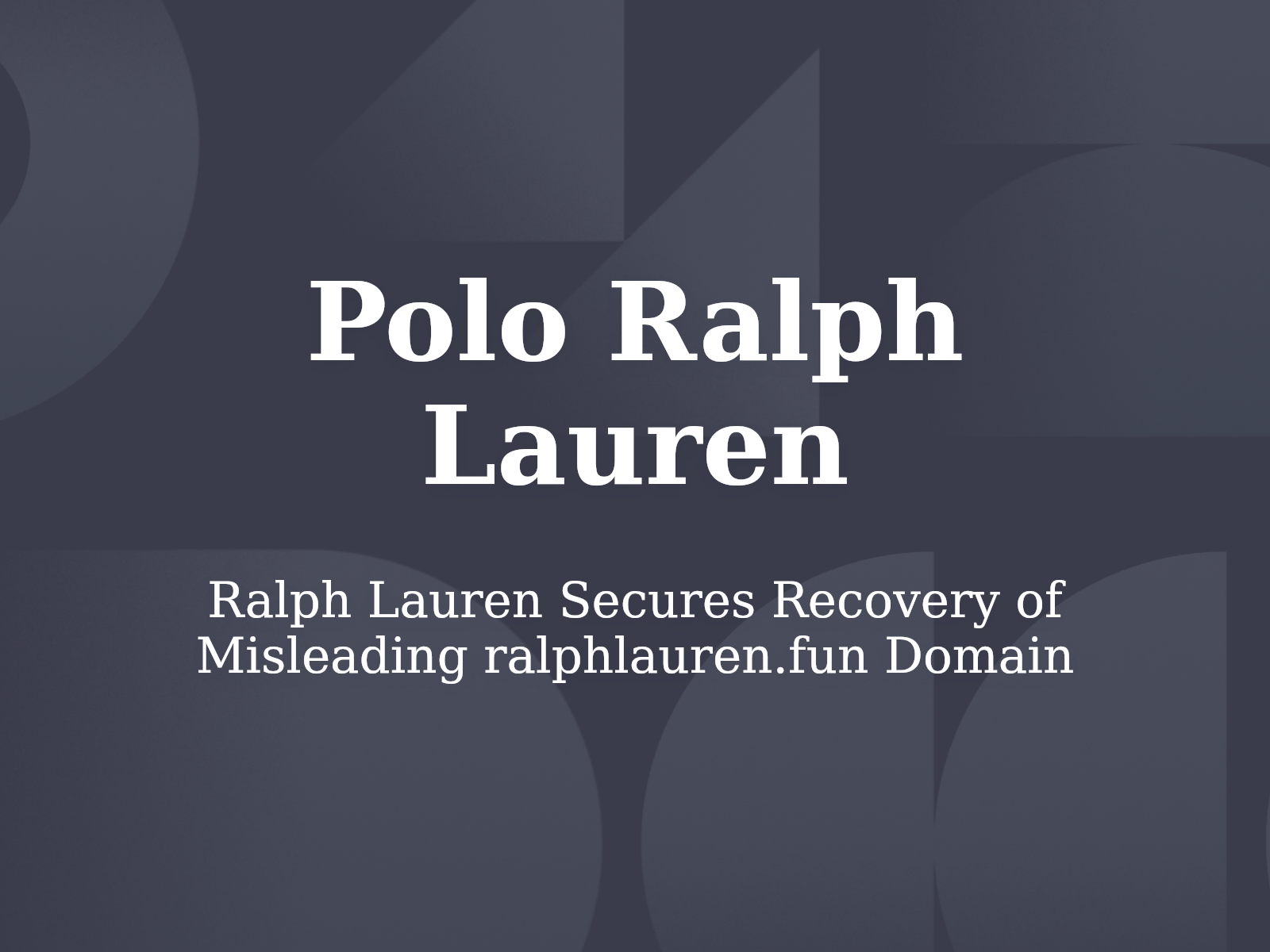 Ralph Lauren Secures Recovery of Misleading ralphlauren.fun Domain