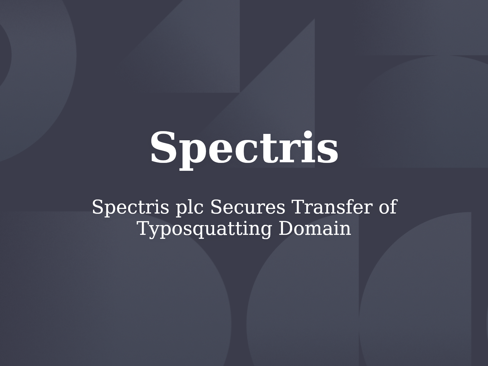 Spectris plc Secures Transfer of Typosquatting Domain