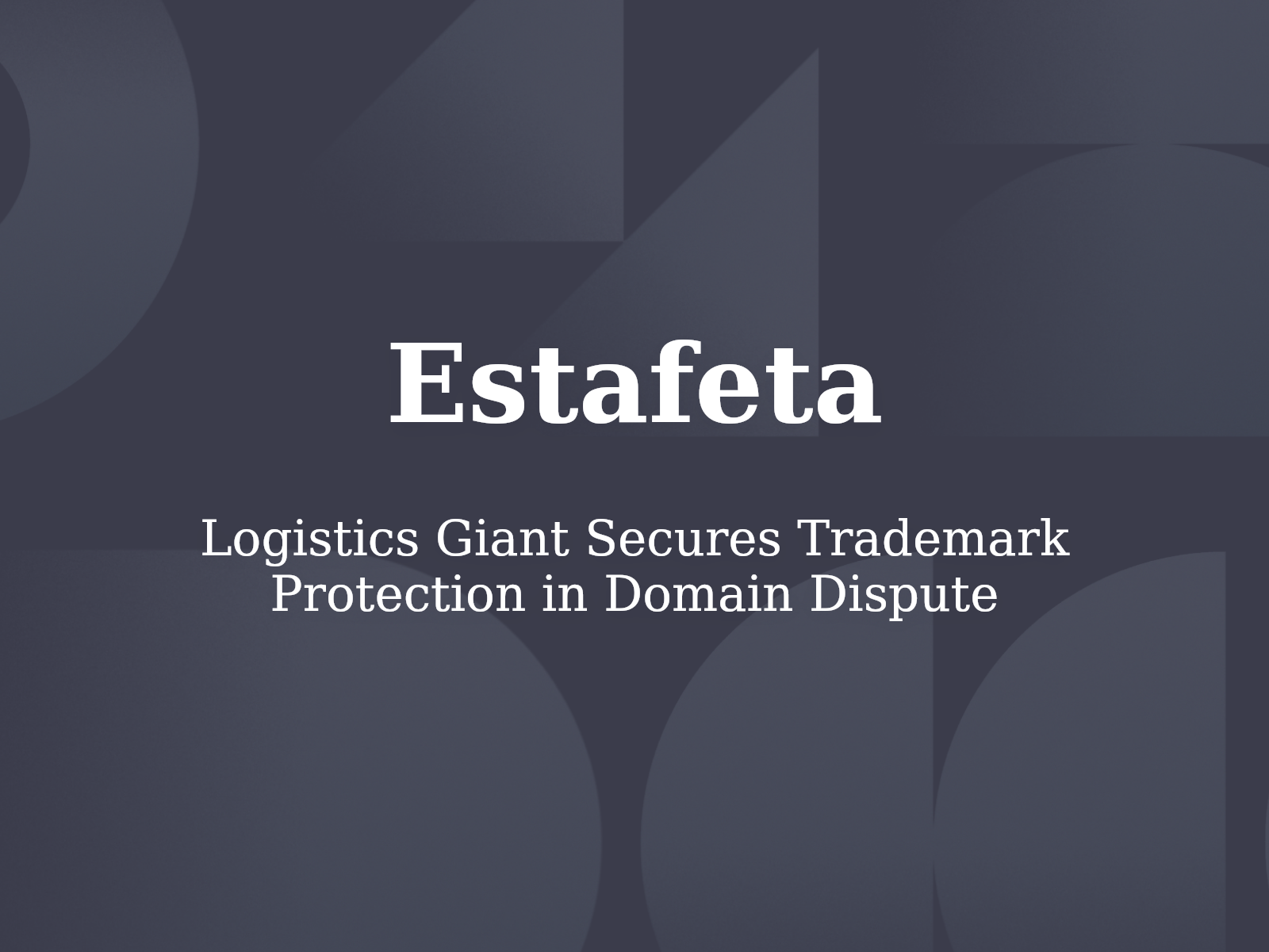 Logistics Giant Secures Trademark Protection in Domain Dispute