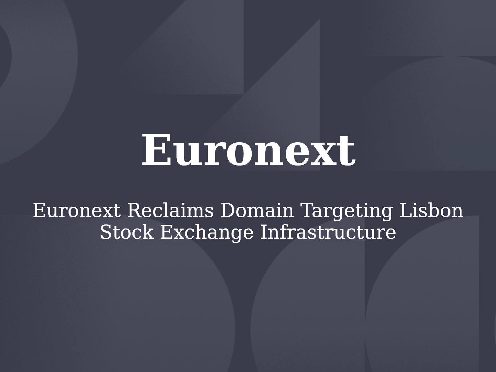 Euronext Reclaims Domain Targeting Lisbon Stock Exchange Infrastructure