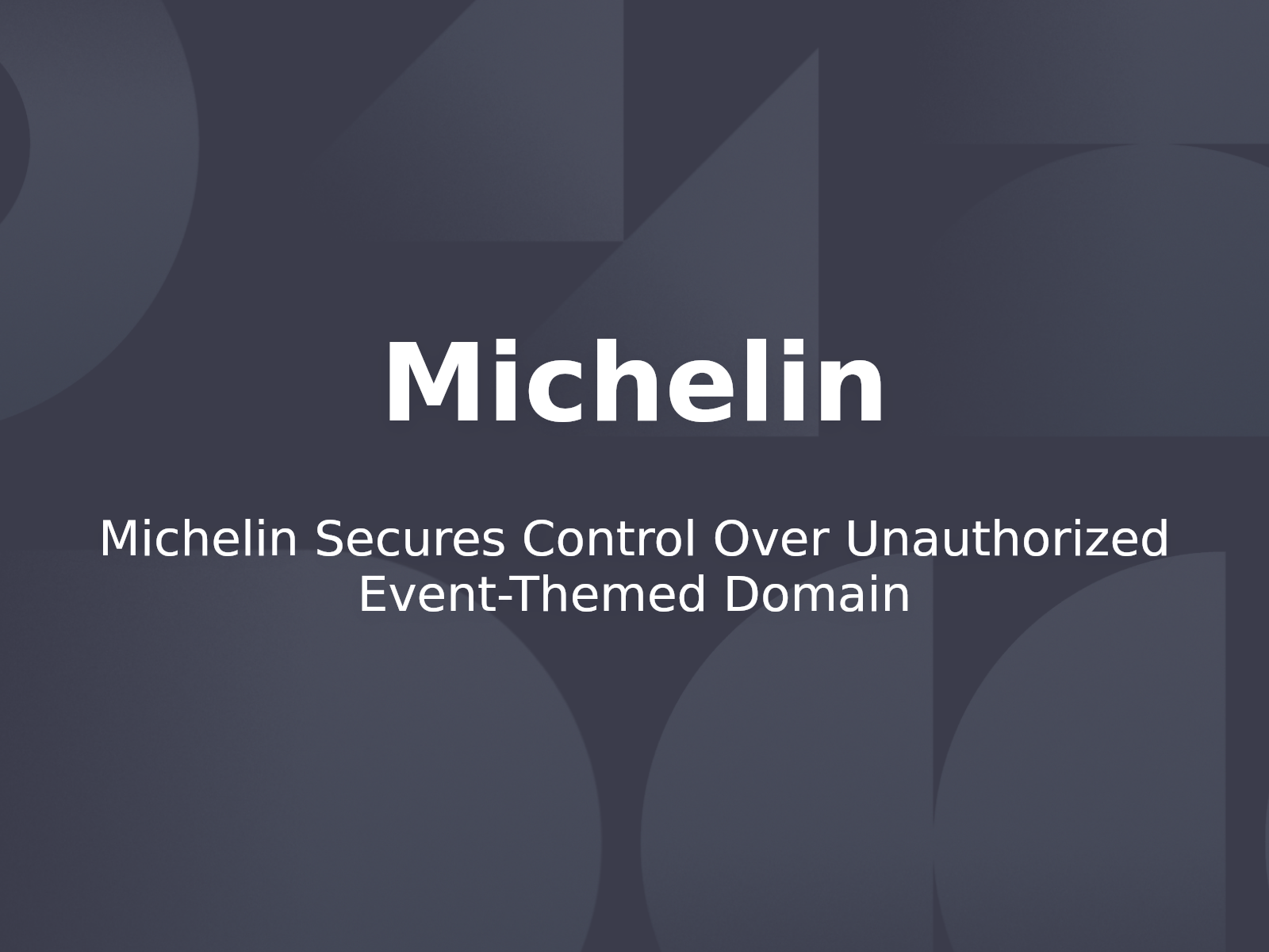 Michelin Secures Control Over Unauthorized Event-Themed Domain
