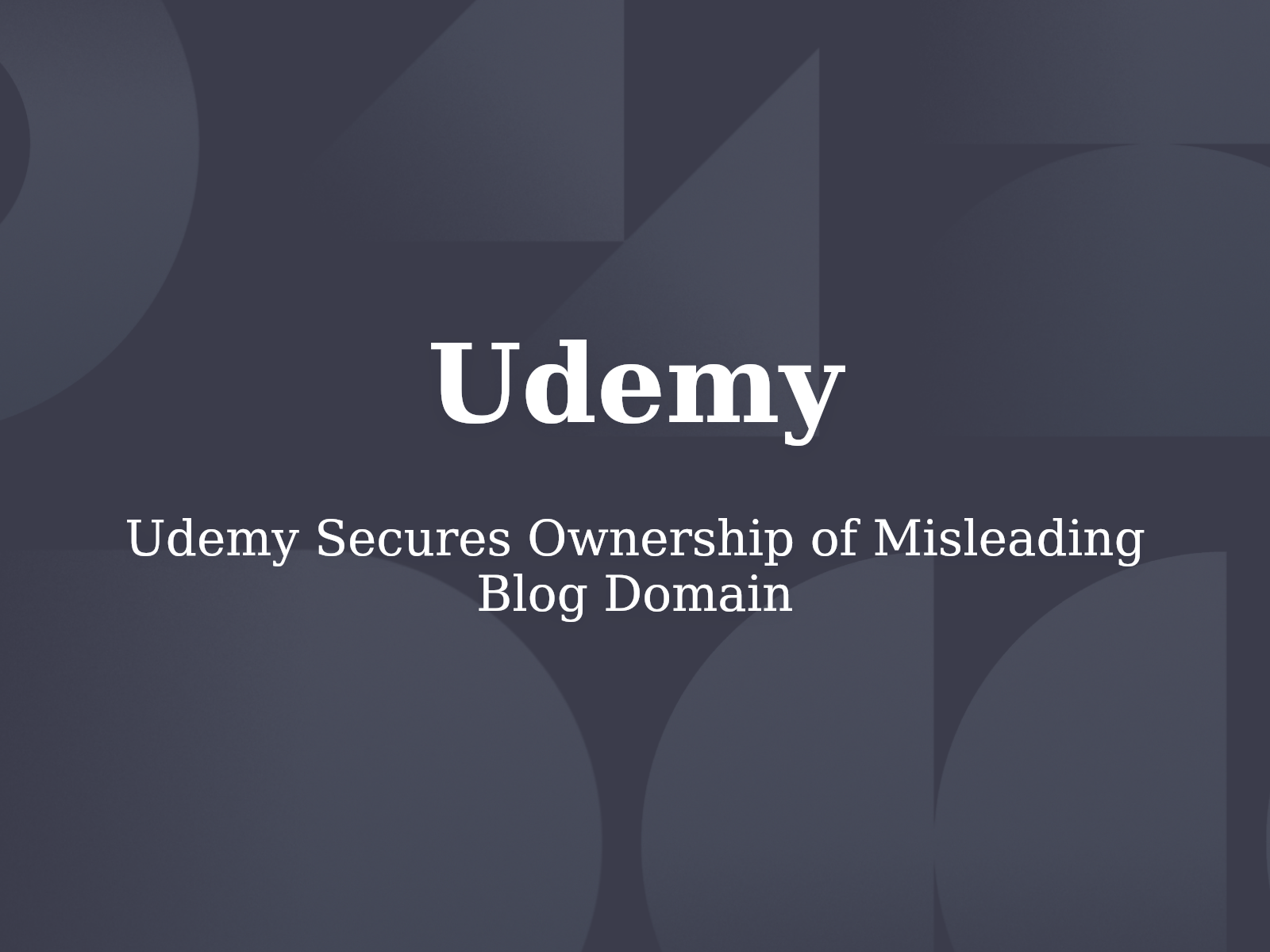 Udemy Secures Ownership of Misleading Blog Domain