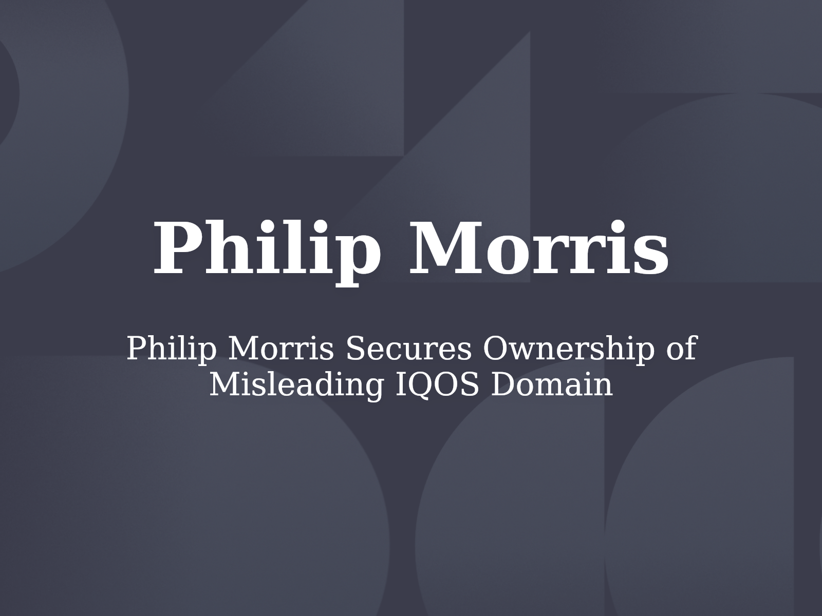 Philip Morris Secures Ownership of Misleading IQOS Domain
