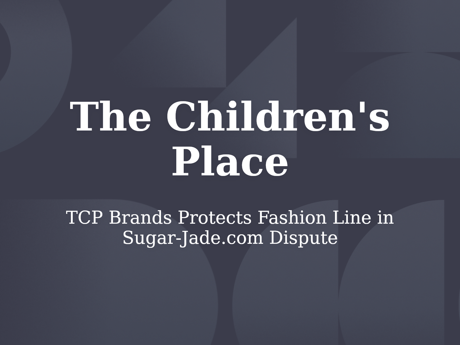 TCP Brands Protects Fashion Line in Sugar-Jade.com Dispute