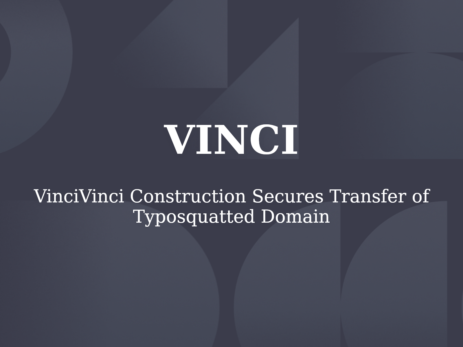 VinciVinci Construction Secures Transfer of Typosquatted Domain