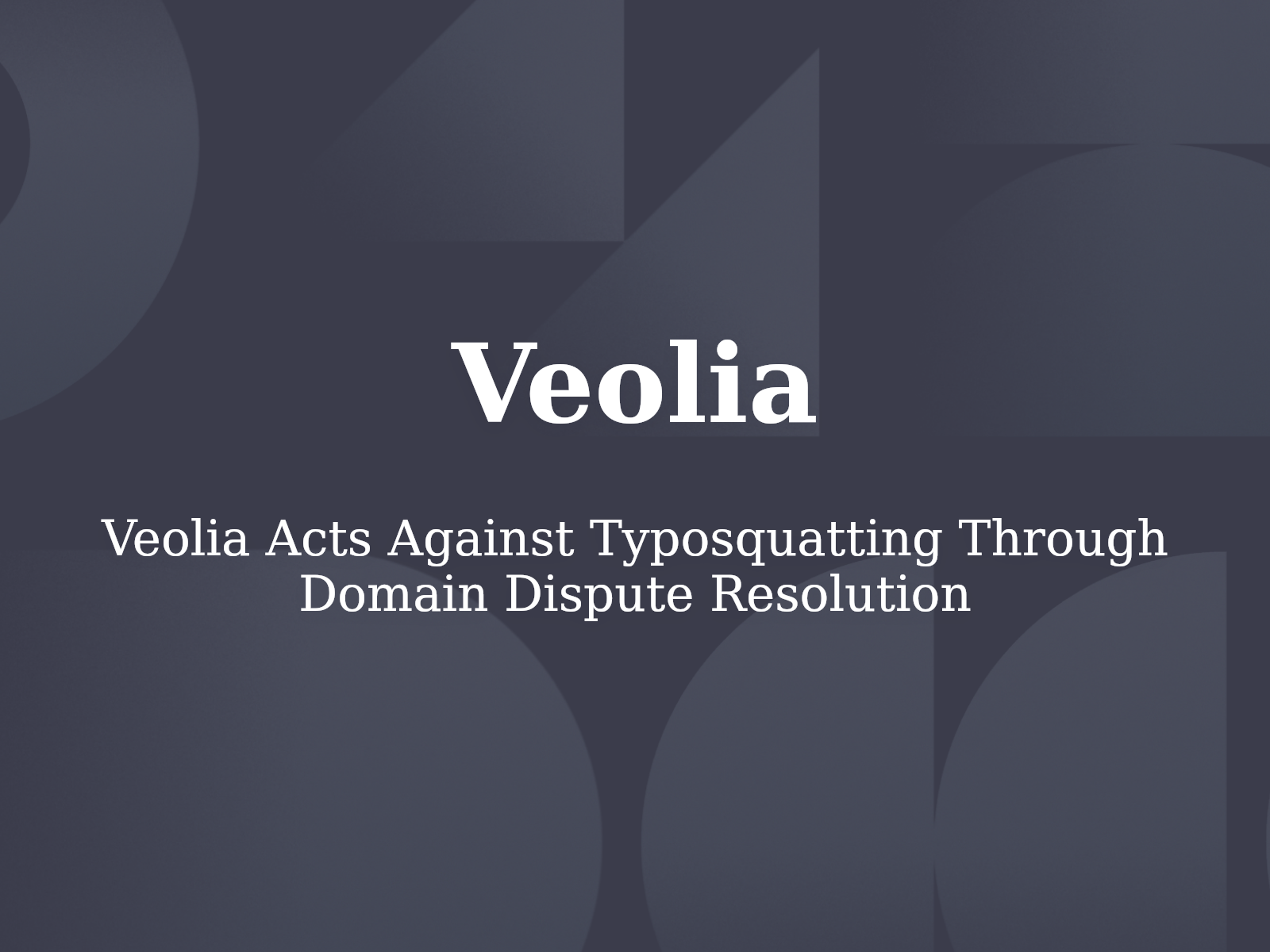 Veolia Acts Against Typosquatting Through Domain Dispute Resolution