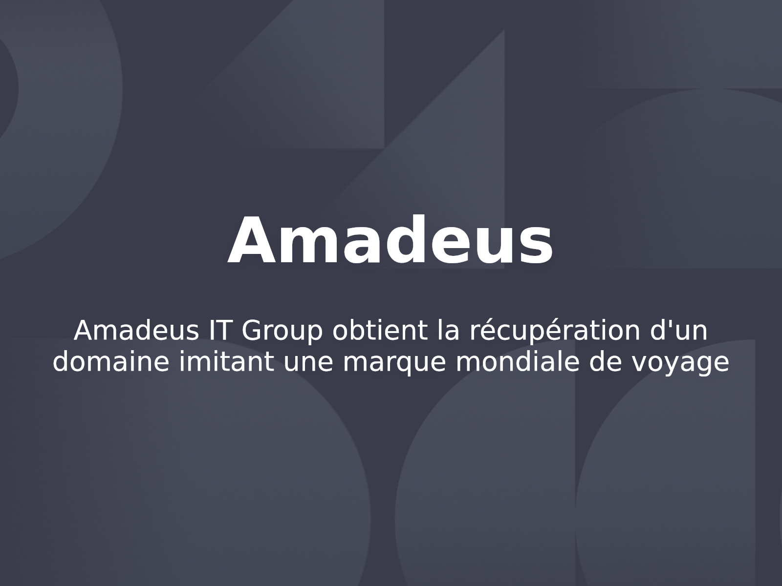 Amadeus IT Group obtient la récupération d’un domaine imitant une marque mondiale de voyage
