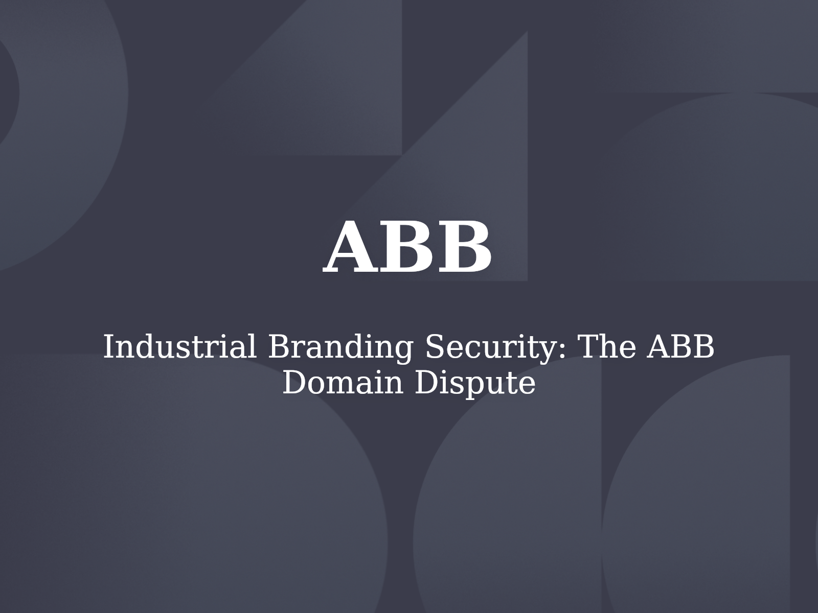 Industrial Branding Security: The ABB Domain Dispute