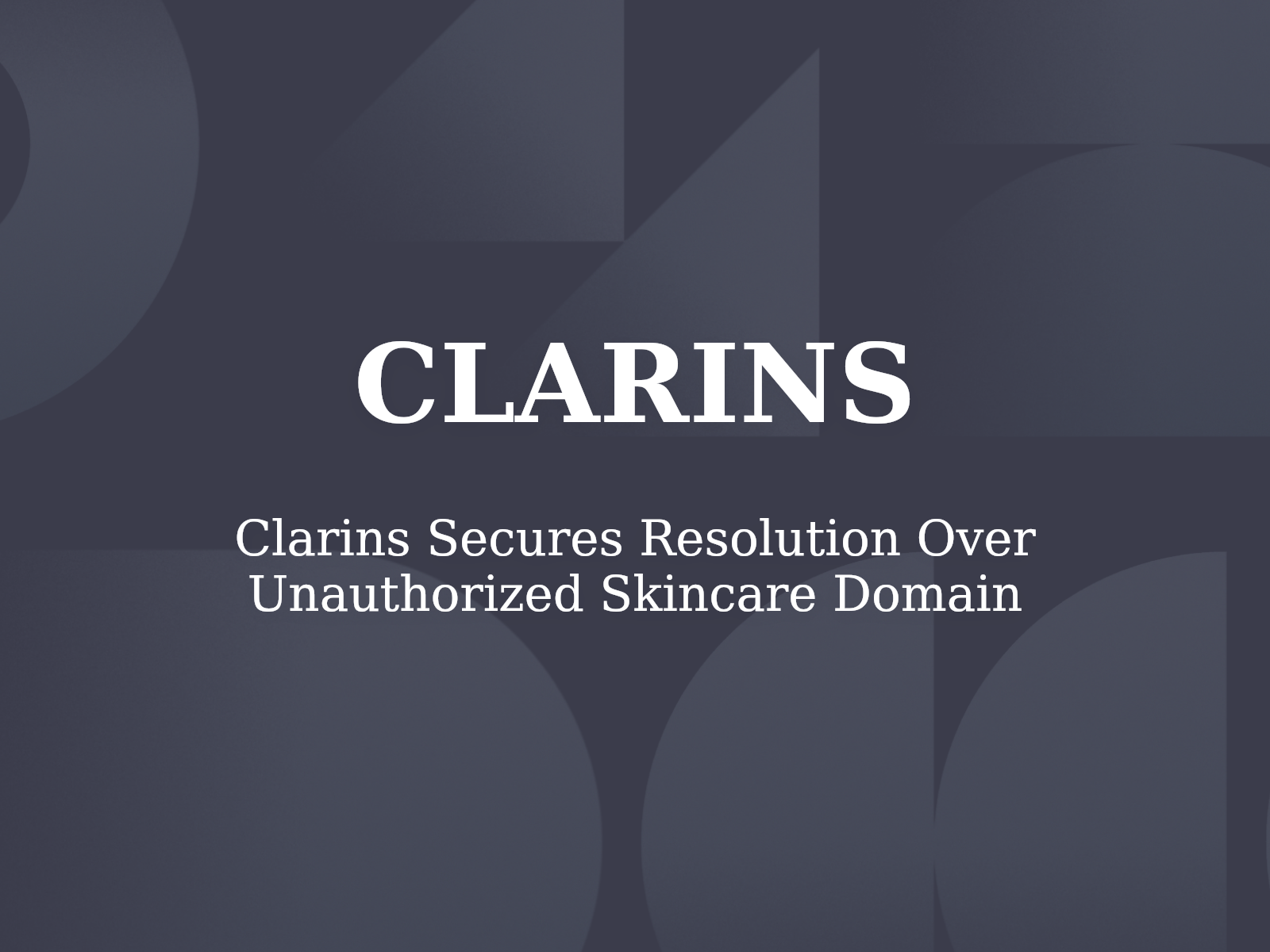 Clarins Secures Resolution Over Unauthorized Skincare Domain
