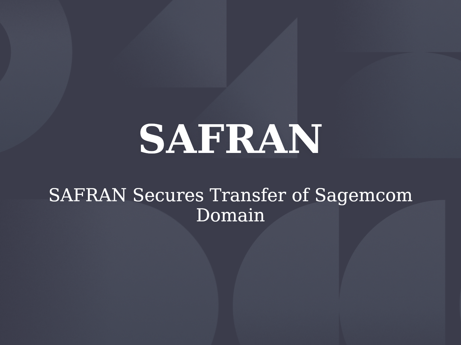 SAFRAN Secures Transfer of Sagemcom Domain