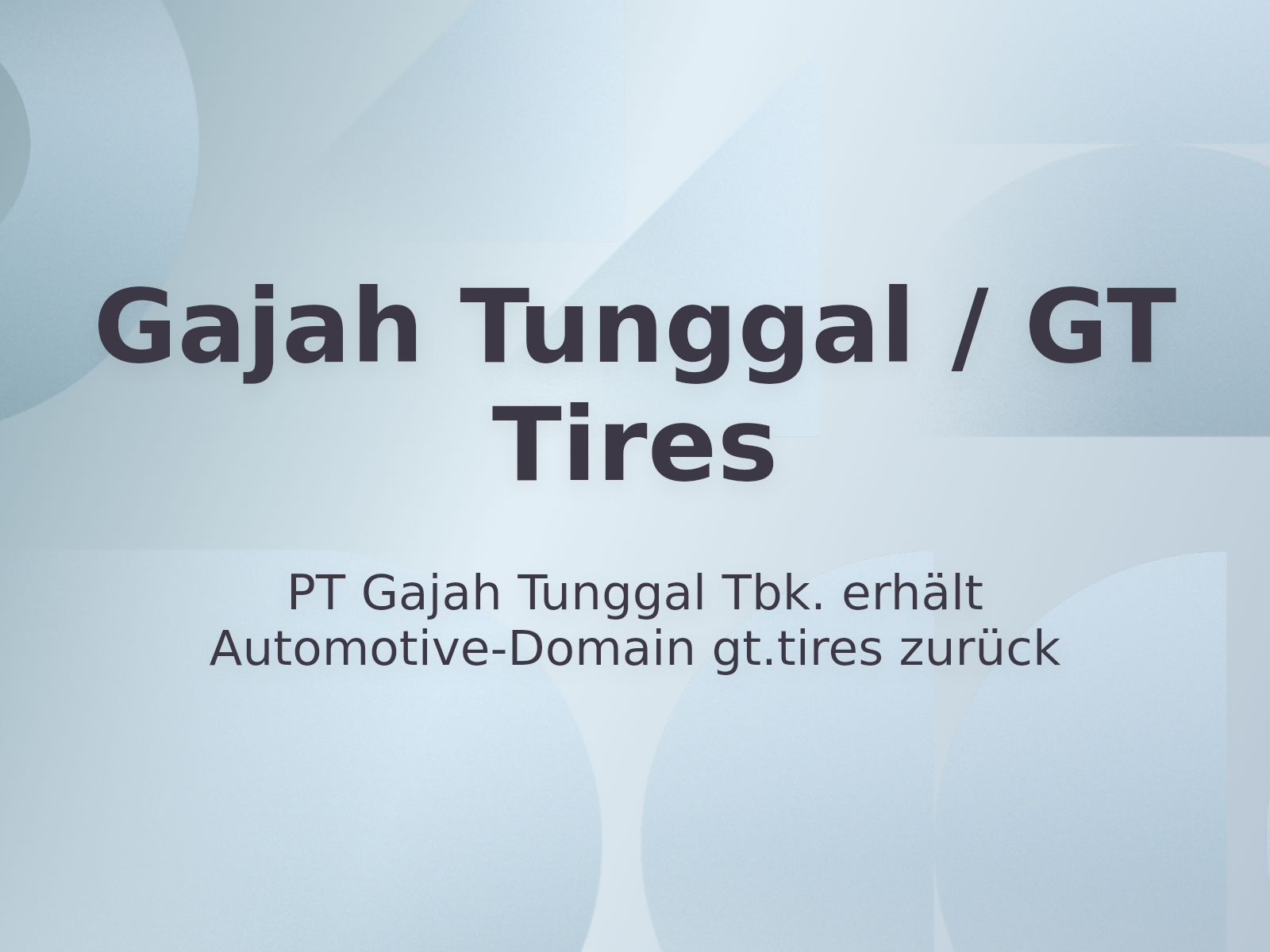 PT Gajah Tunggal Tbk. erhält Automotive-Domain gt.tires zurück