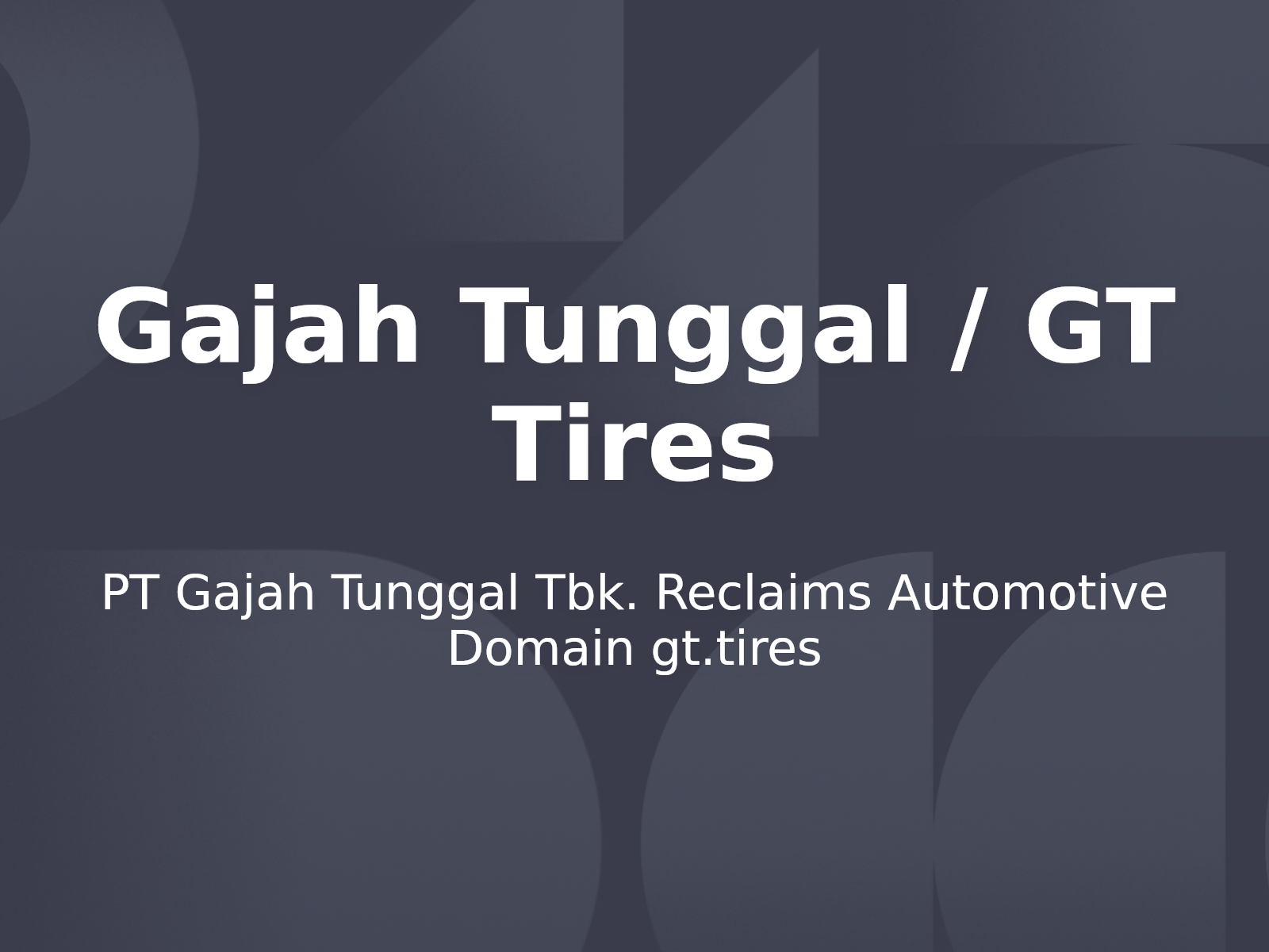 PT Gajah Tunggal Tbk. Reclaims Automotive Domain gt.tires
