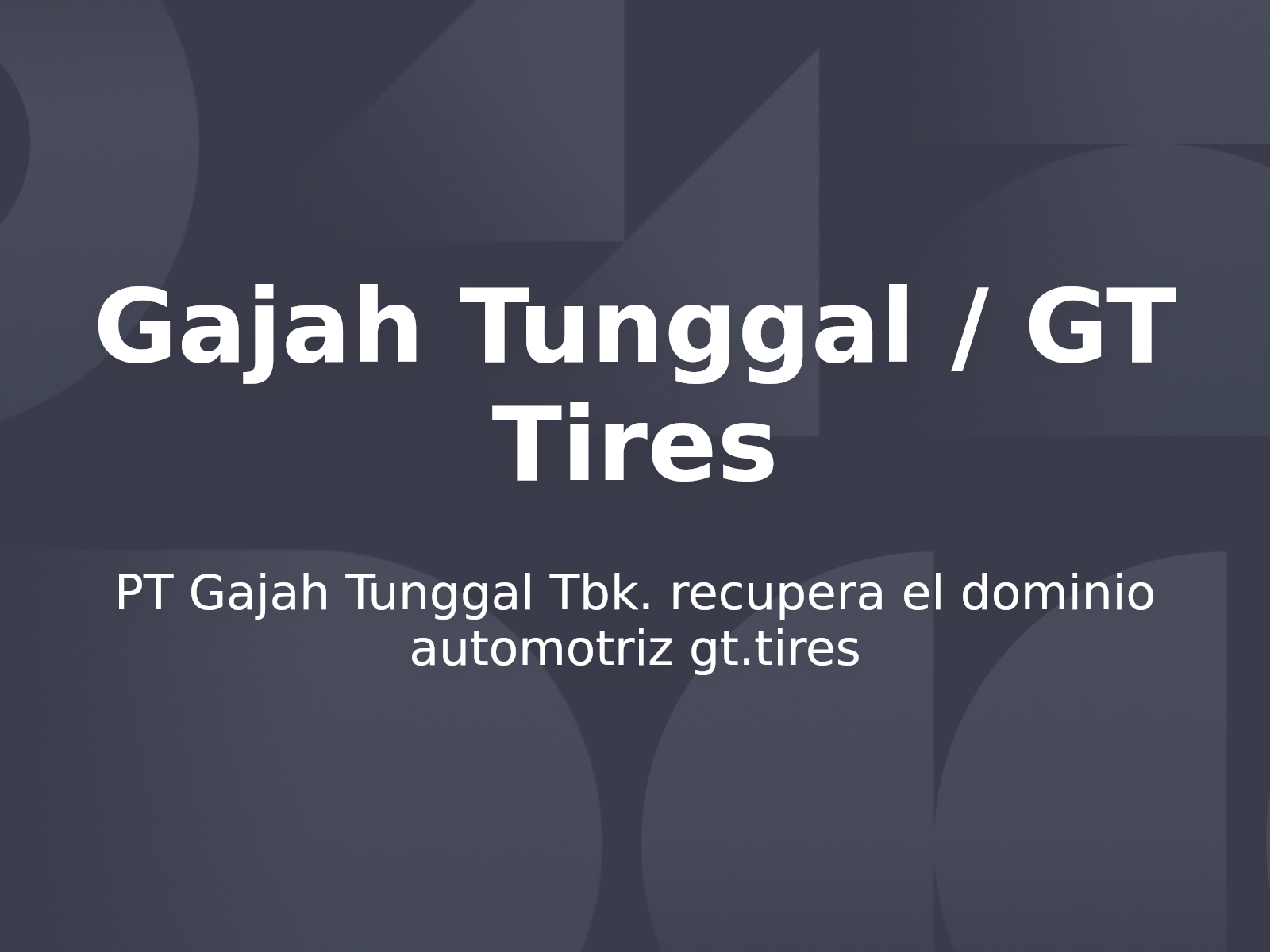 PT Gajah Tunggal Tbk. recupera el dominio automotriz gt.tires