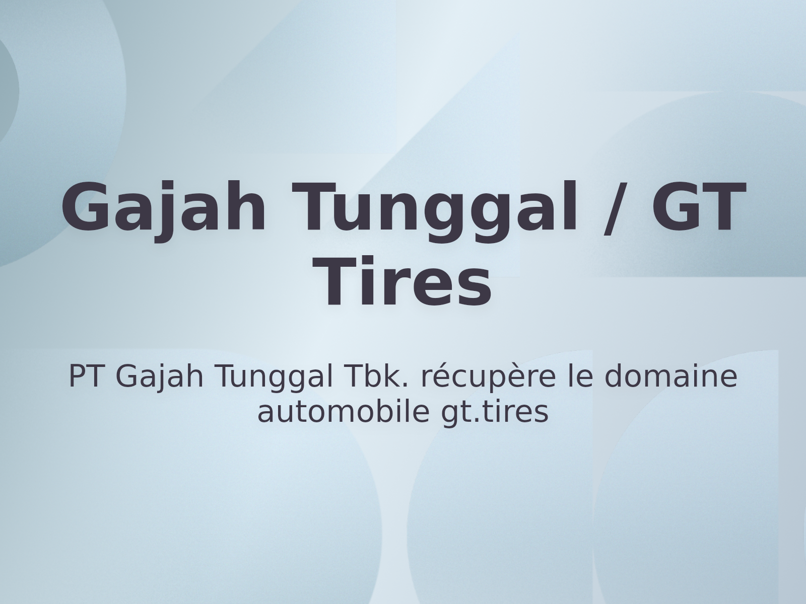 PT Gajah Tunggal Tbk. récupère le domaine automobile gt.tires
