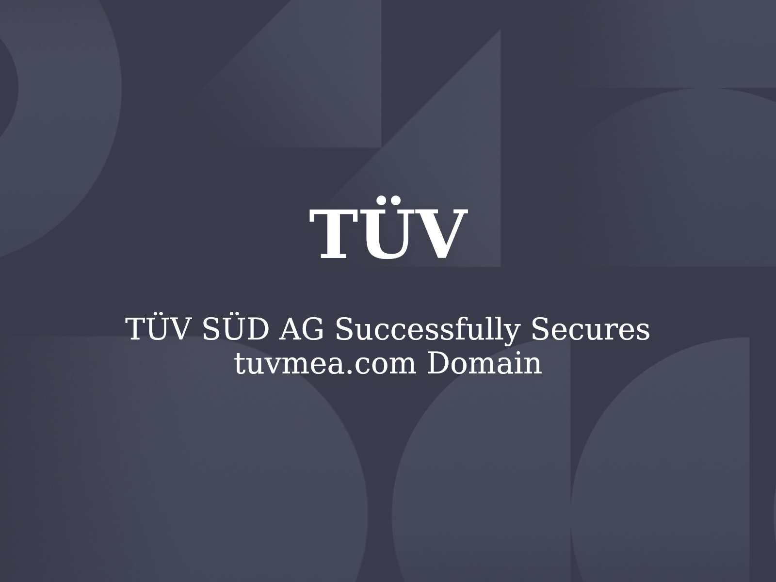 TÜV SÜD AG Successfully Secures tuvmea.com Domain