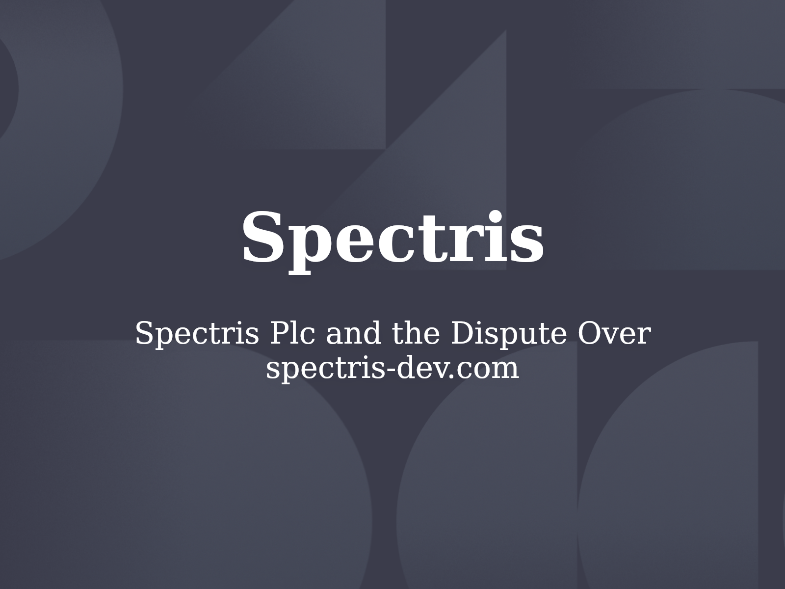 Spectris Plc and the Dispute Over spectris-dev.com