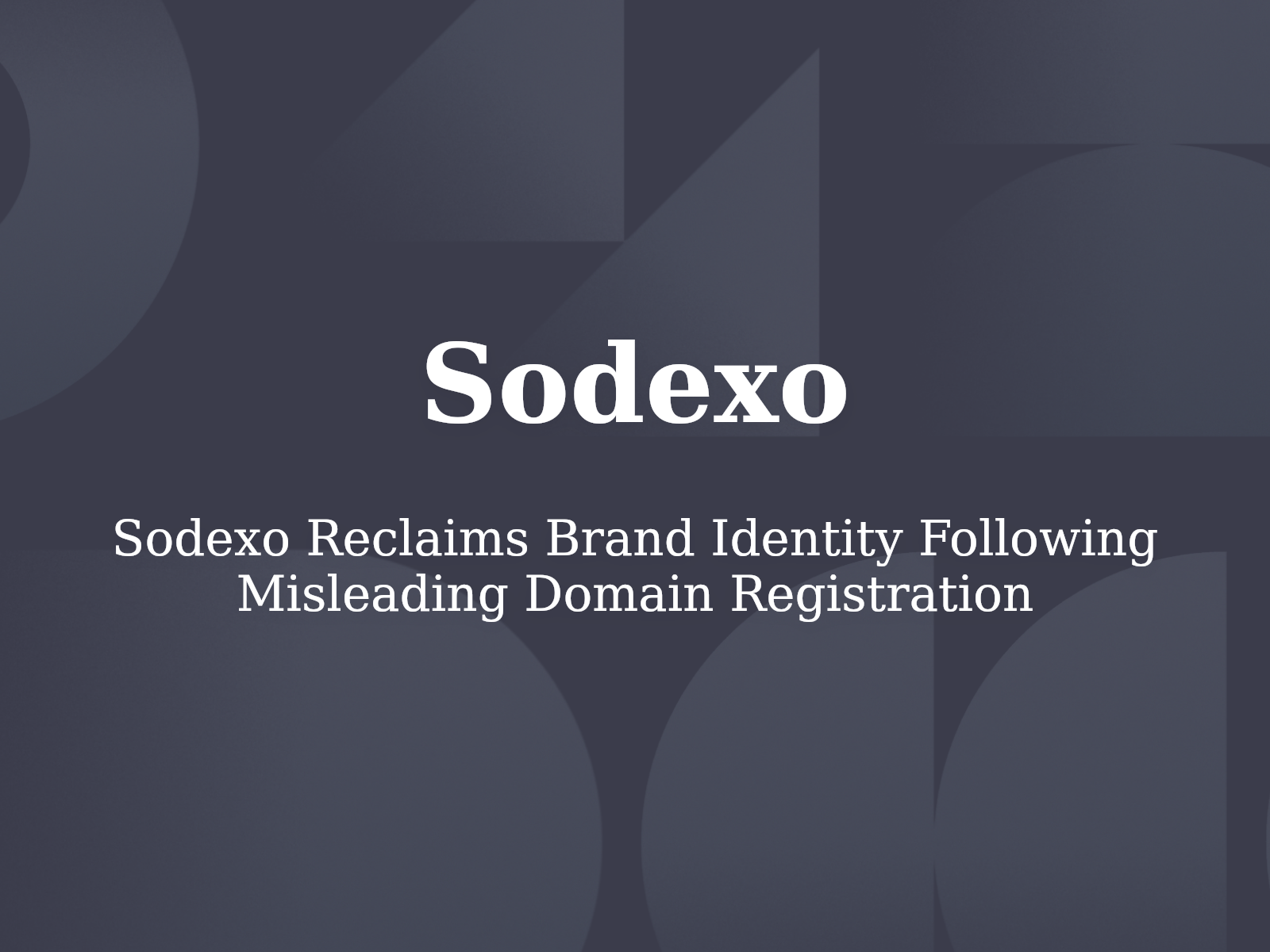 Sodexo Reclaims Brand Identity Following Misleading Domain Registration