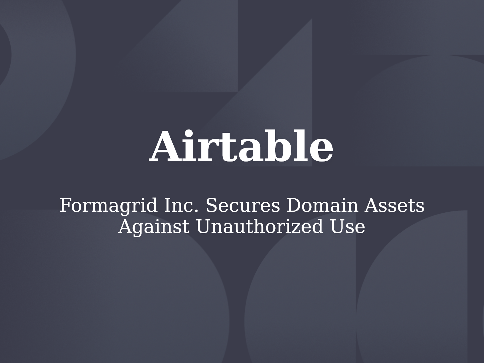 Formagrid Inc. Secures Domain Assets Against Unauthorized Use