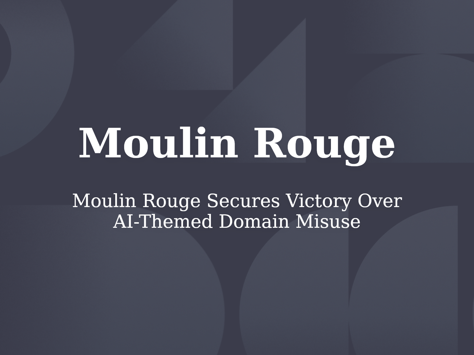 Moulin Rouge Secures Victory Over AI-Themed Domain Misuse