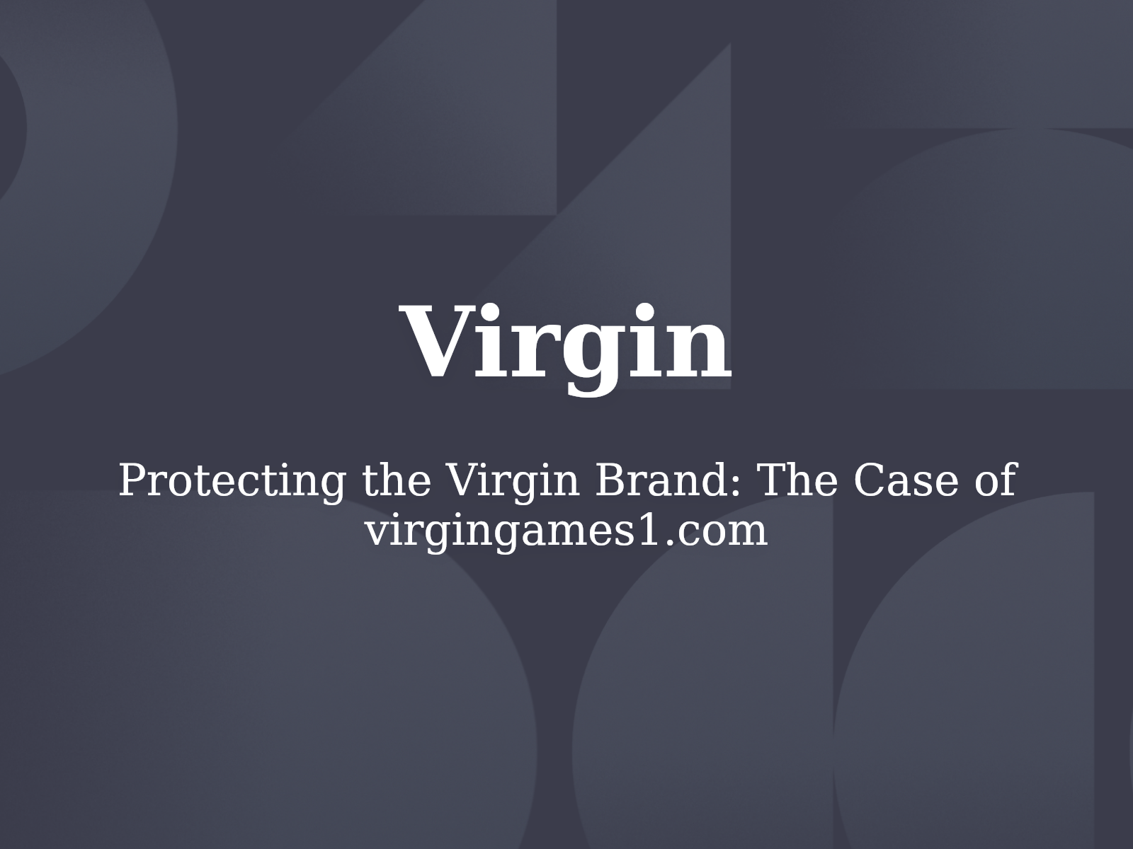 Protecting the Virgin Brand: The Case of virgingames1.com