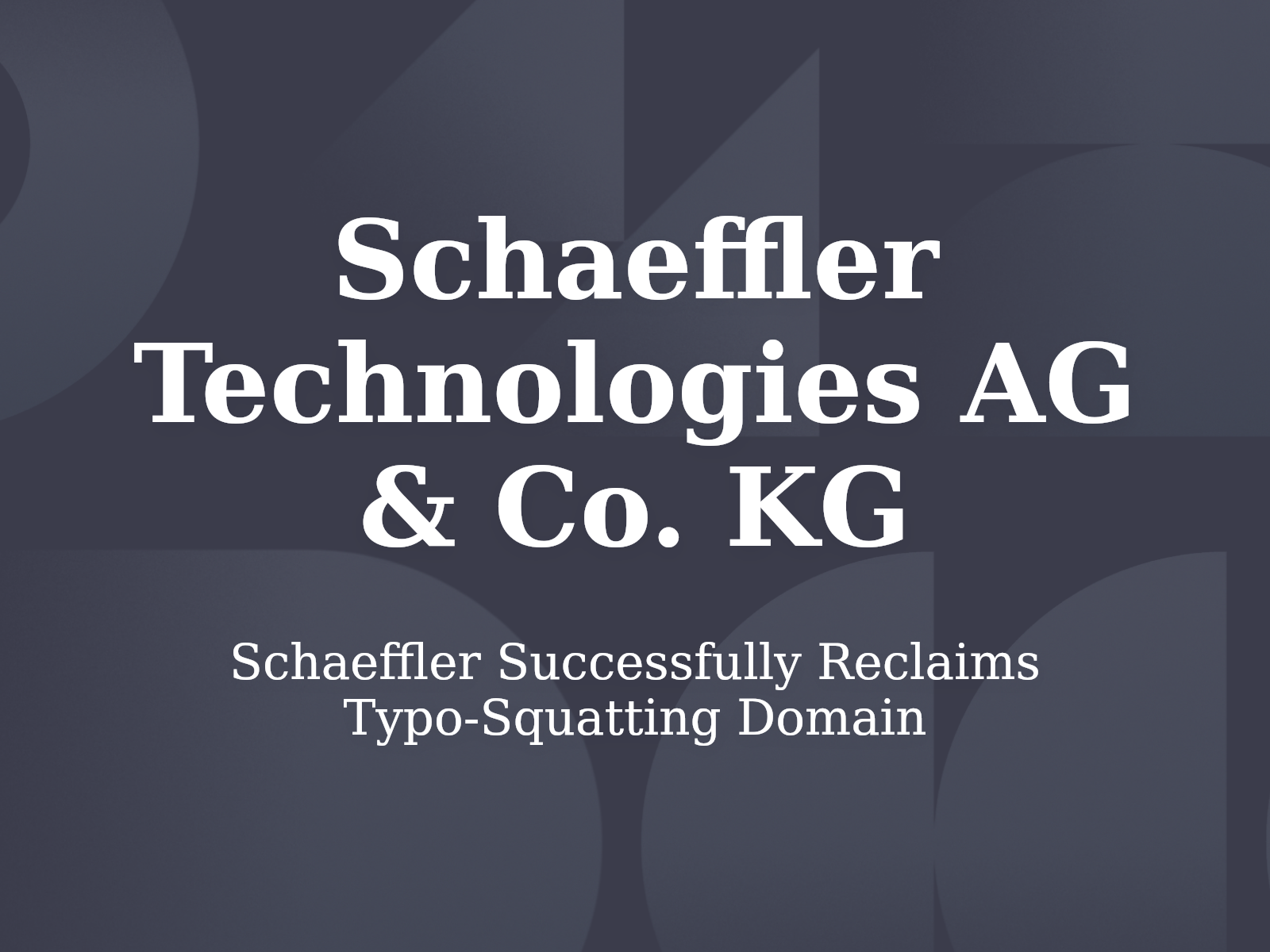 Schaeffler Successfully Reclaims Typo-Squatting Domain