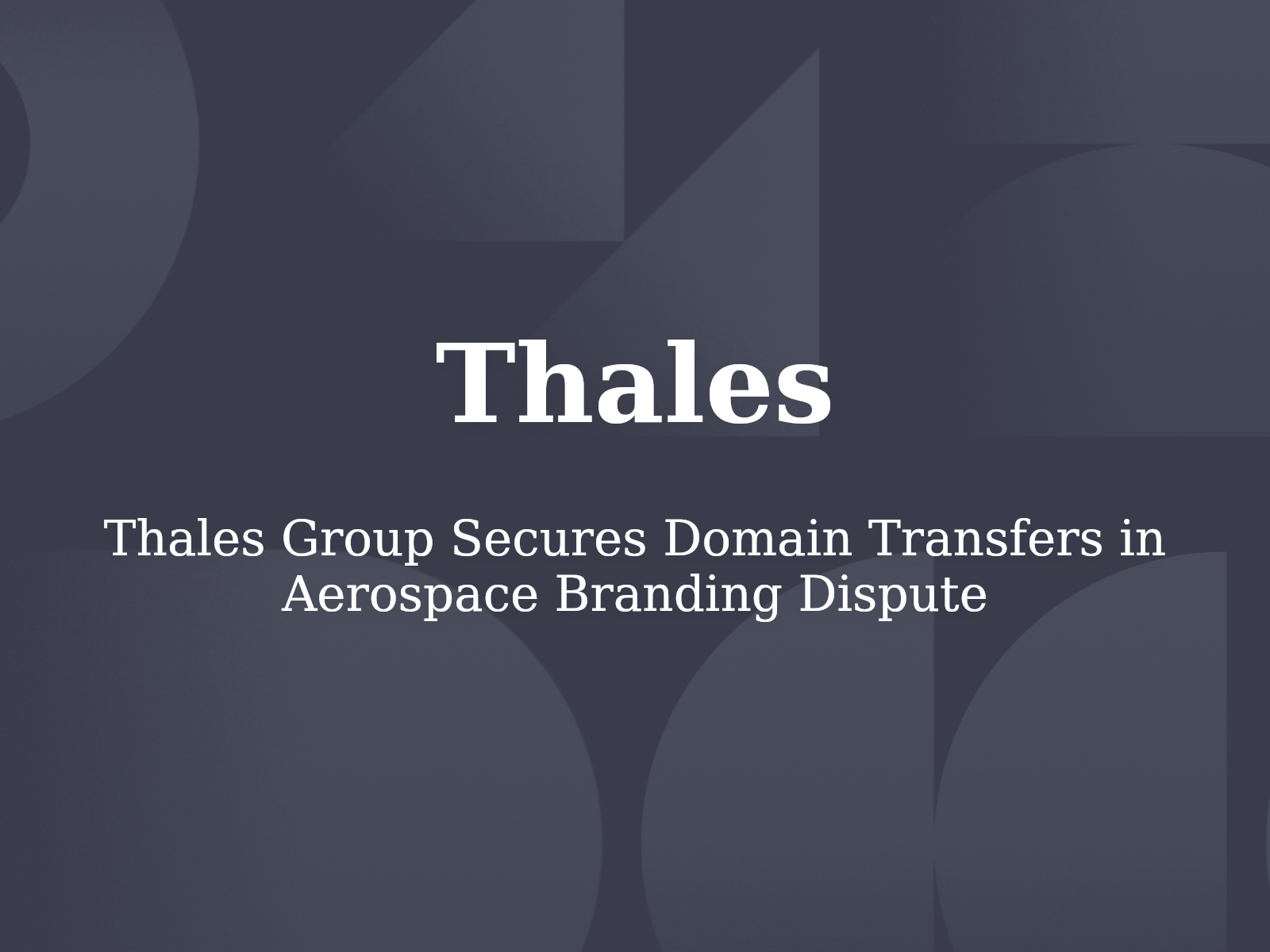 Thales Group Secures Domain Transfers in Aerospace Branding Dispute