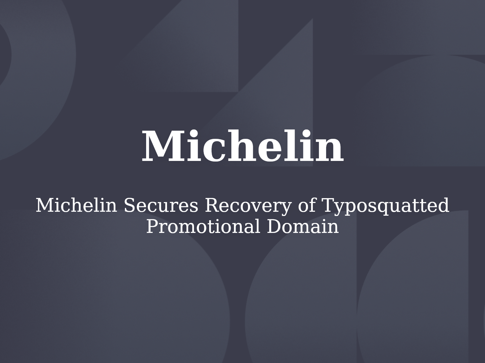 Michelin Secures Recovery of Typosquatted Promotional Domain