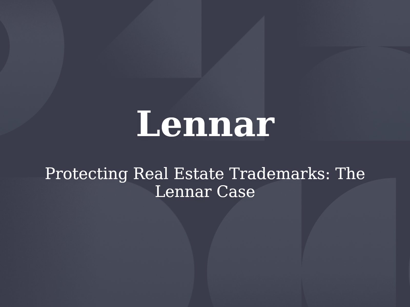 Protecting Real Estate Trademarks: The Lennar Case