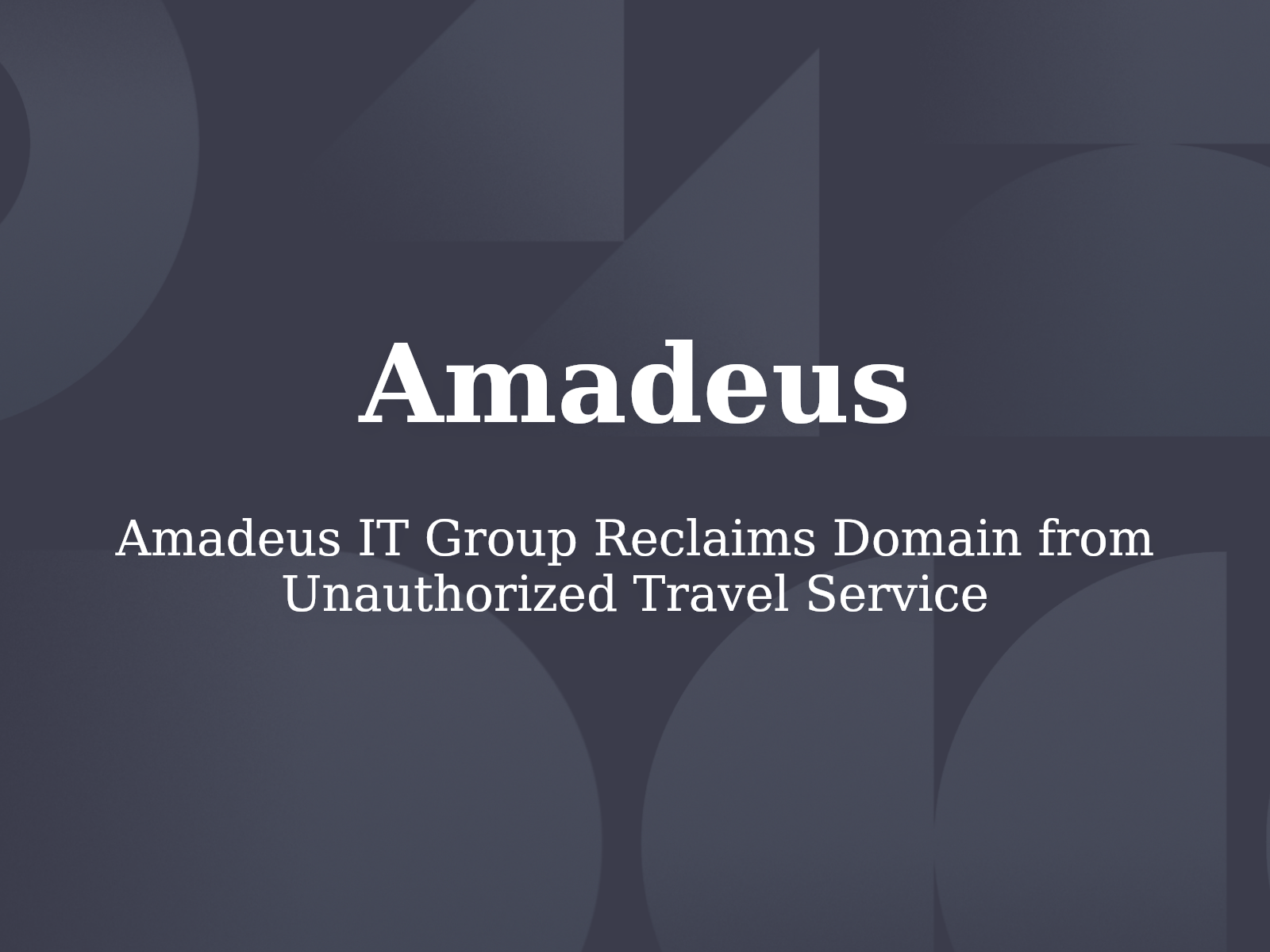 Amadeus IT Group Reclaims Domain from Unauthorized Travel Service