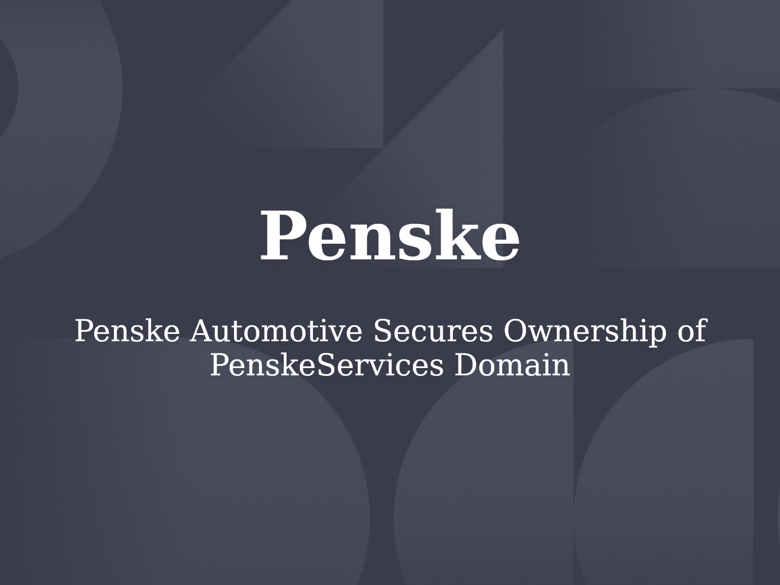 Penske Automotive Secures Ownership of PenskeServices Domain