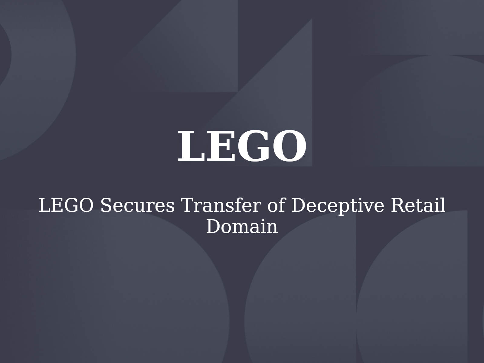LEGO Secures Transfer of Deceptive Retail Domain