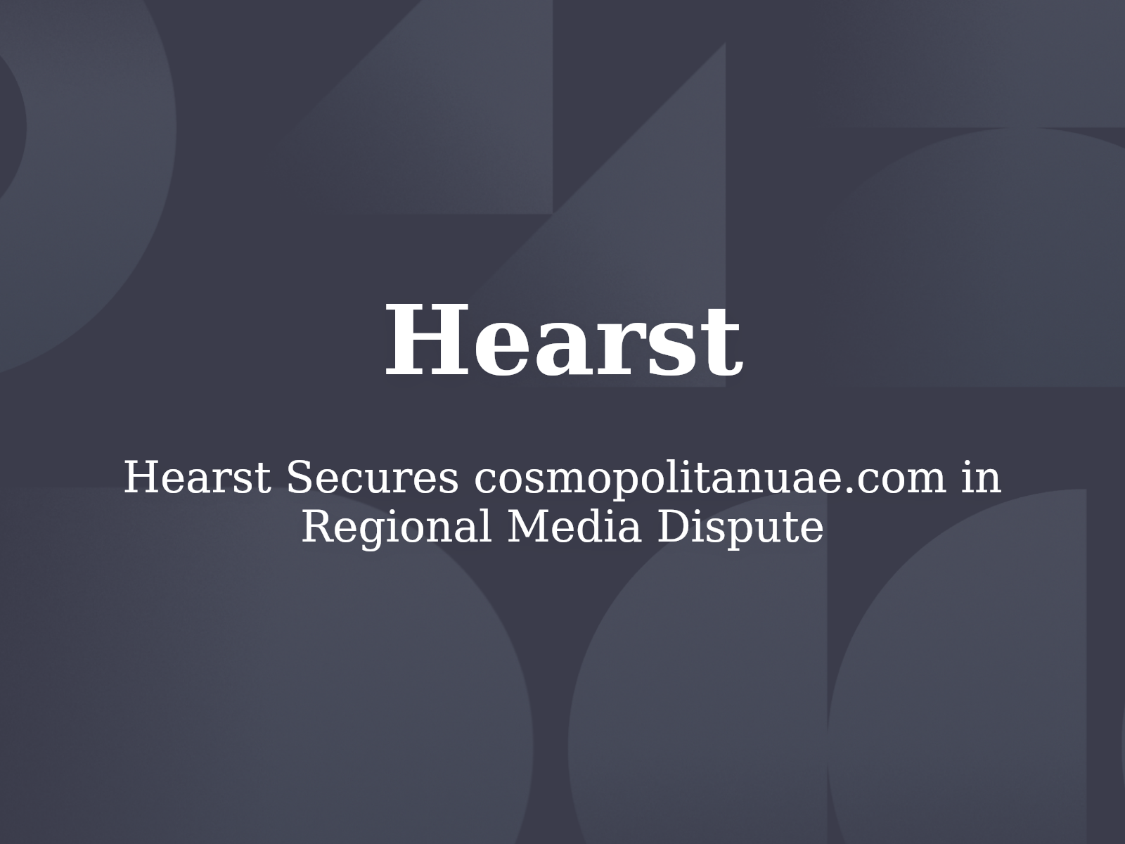 Hearst Secures cosmopolitanuae.com in Regional Media Dispute