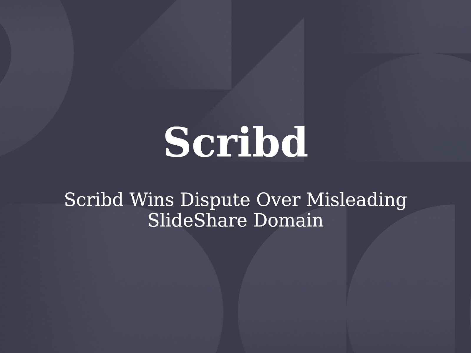 Scribd Wins Dispute Over Misleading SlideShare Domain