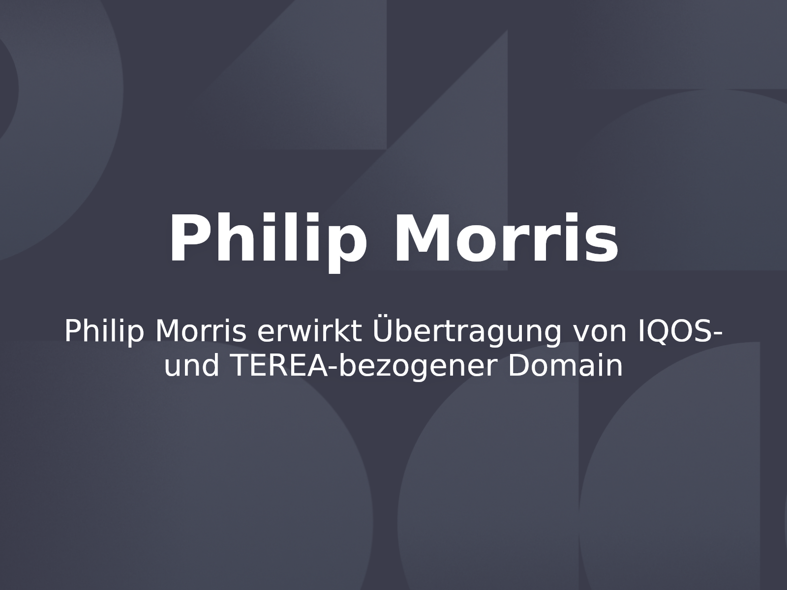 Philip Morris erwirkt Übertragung von IQOS- und TEREA-bezogener Domain