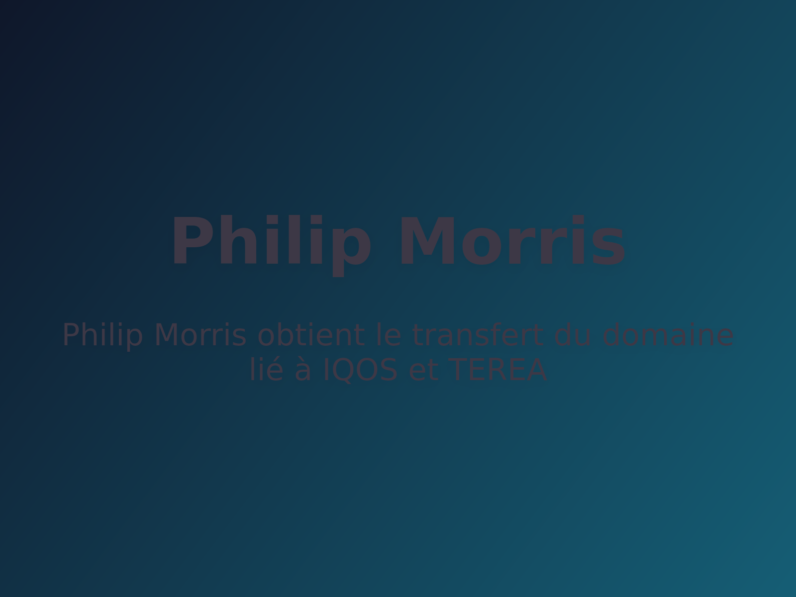 Philip Morris obtient le transfert du domaine lié à IQOS et TEREA