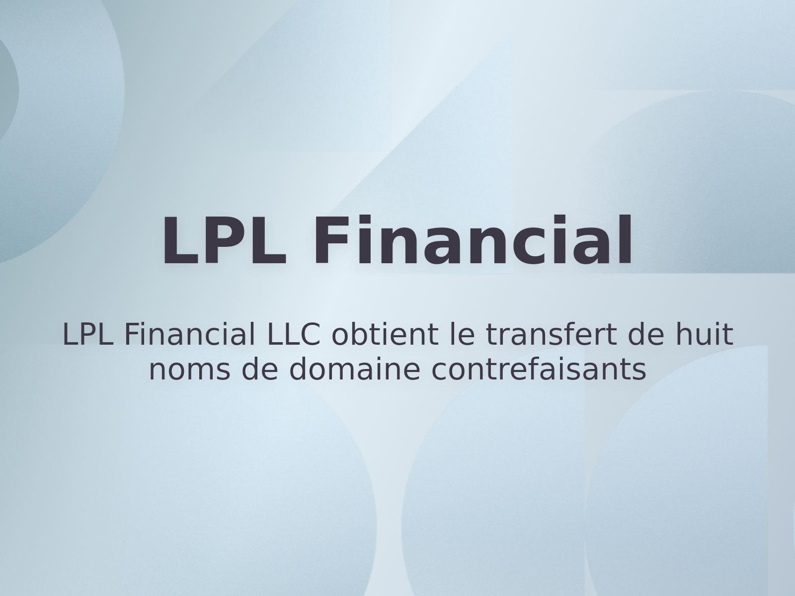 LPL Financial LLC obtient le transfert de huit noms de domaine contrefaisants