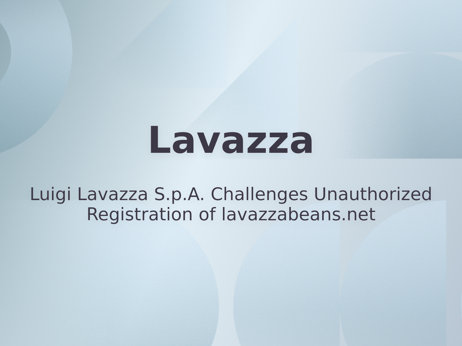 Luigi Lavazza S.p.A. Challenges Unauthorized Registration of lavazzabeans.net