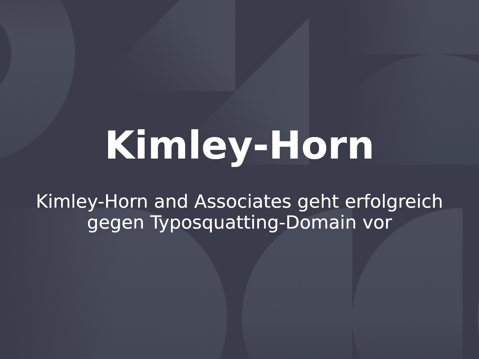 Kimley-Horn and Associates geht erfolgreich gegen Typosquatting-Domain vor