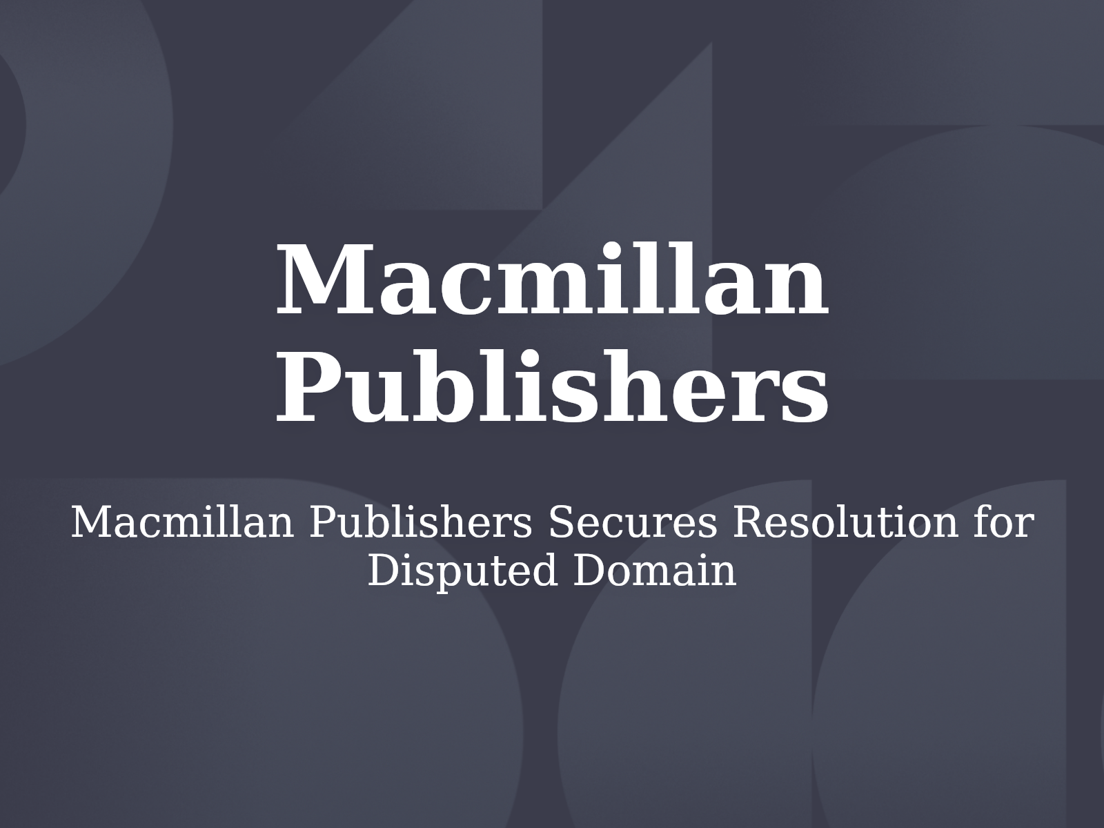 Macmillan Publishers Secures Resolution for Disputed Domain