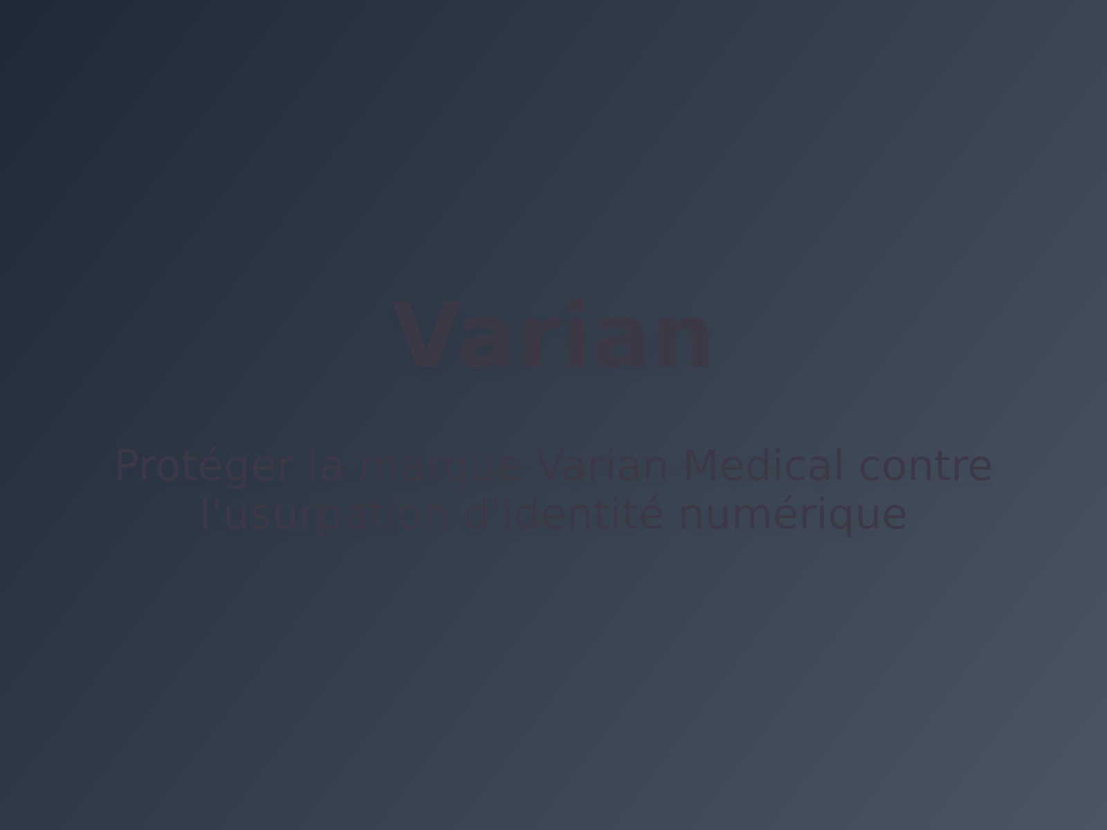 Protéger la marque Varian Medical contre l’usurpation d’identité numérique