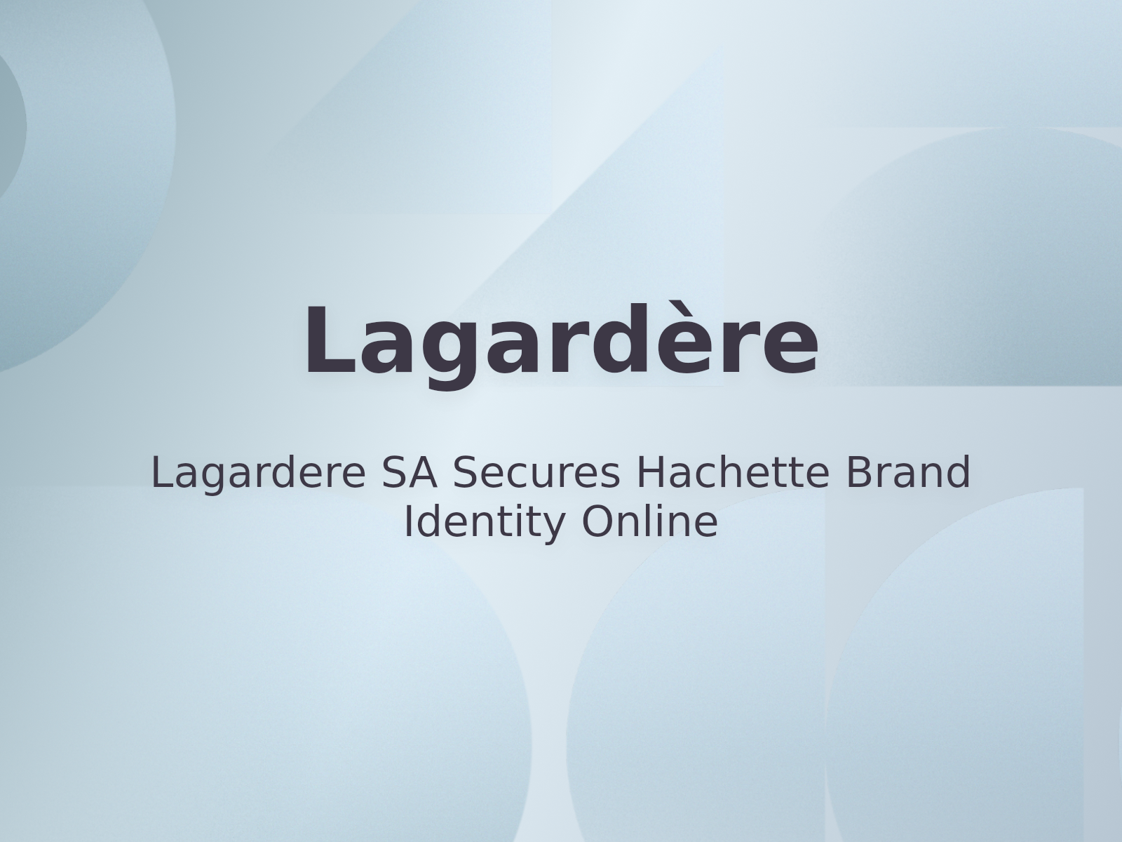 Lagardere SA Secures Hachette Brand Identity Online