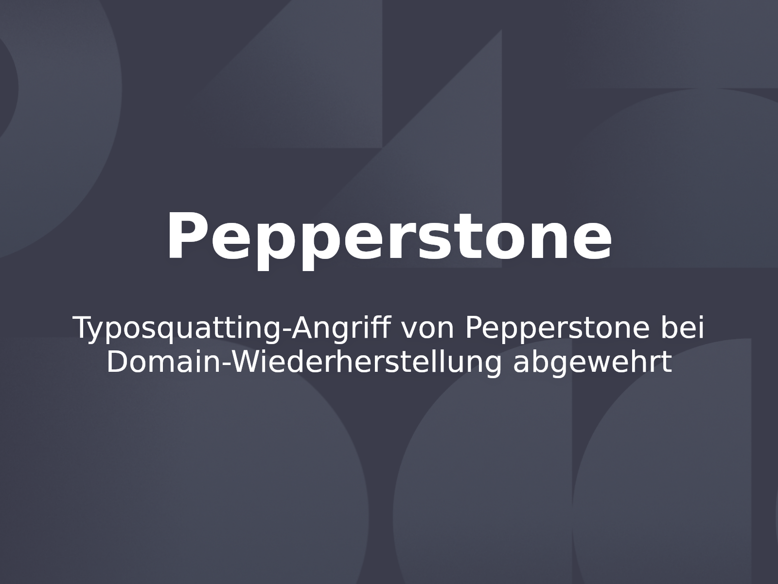 Typosquatting-Angriff von Pepperstone bei Domain-Wiederherstellung abgewehrt