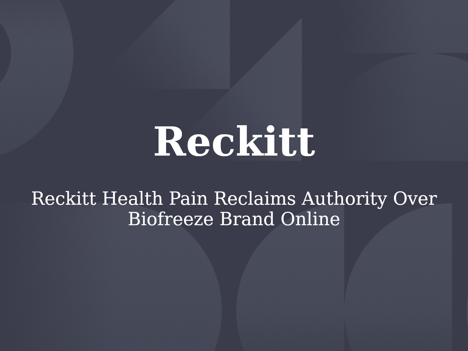 Reckitt Health Pain Reclaims Authority Over Biofreeze Brand Online