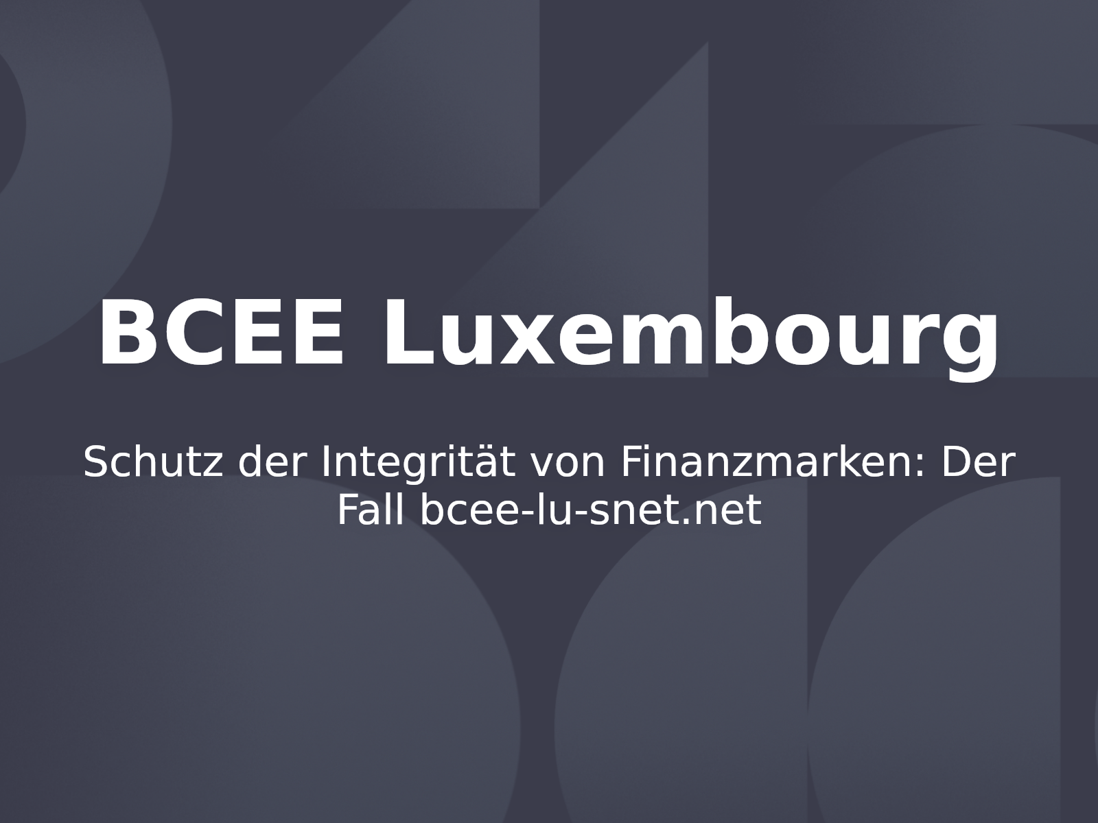 Schutz der Integrität von Finanzmarken: Der Fall bcee-lu-snet.net