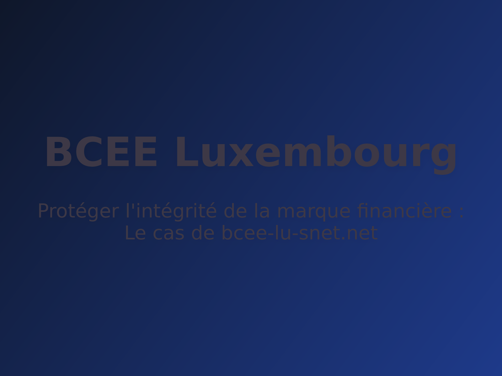 Protéger l’intégrité de la marque financière : Le cas de bcee-lu-snet.net