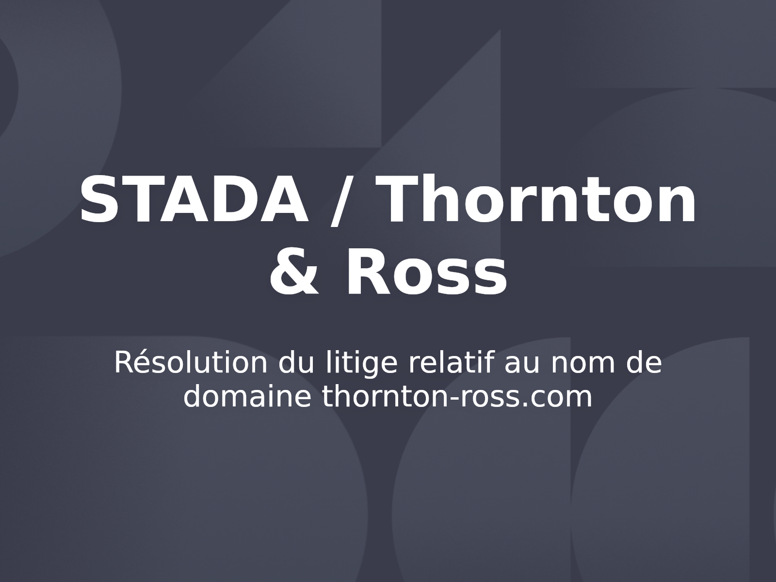 Résolution du litige relatif au nom de domaine thornton-ross.com