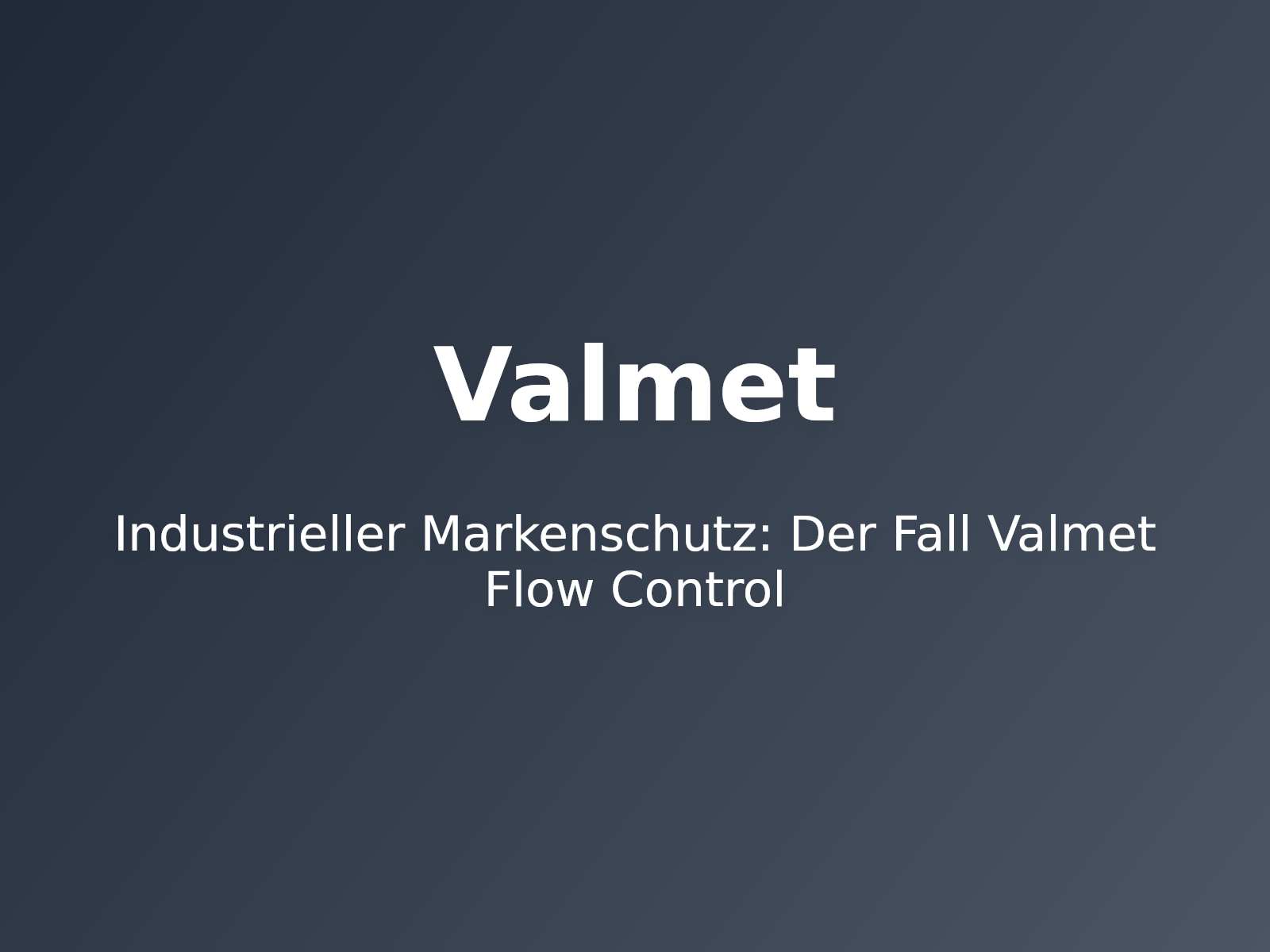 Industrieller Markenschutz: Der Fall Valmet Flow Control