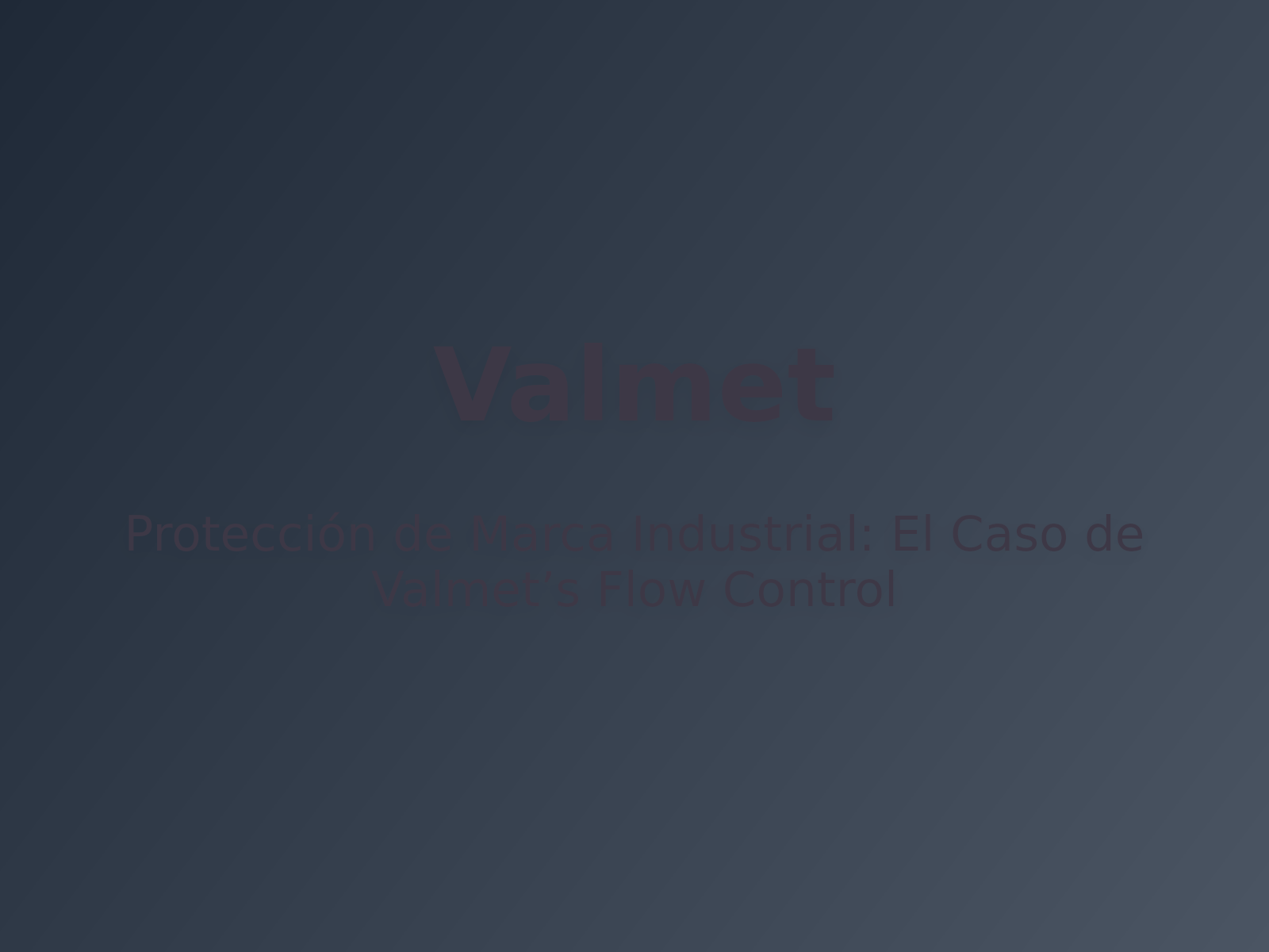 Protección de Marca Industrial: El Caso de Valmet’s Flow Control