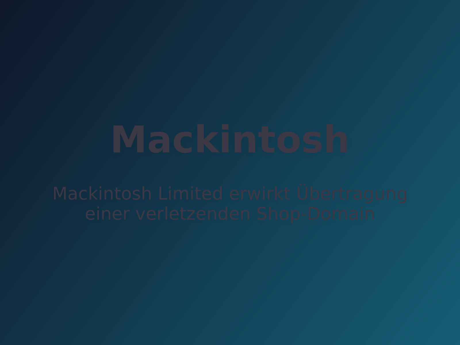 Mackintosh Limited erwirkt Übertragung einer verletzenden Shop-Domain