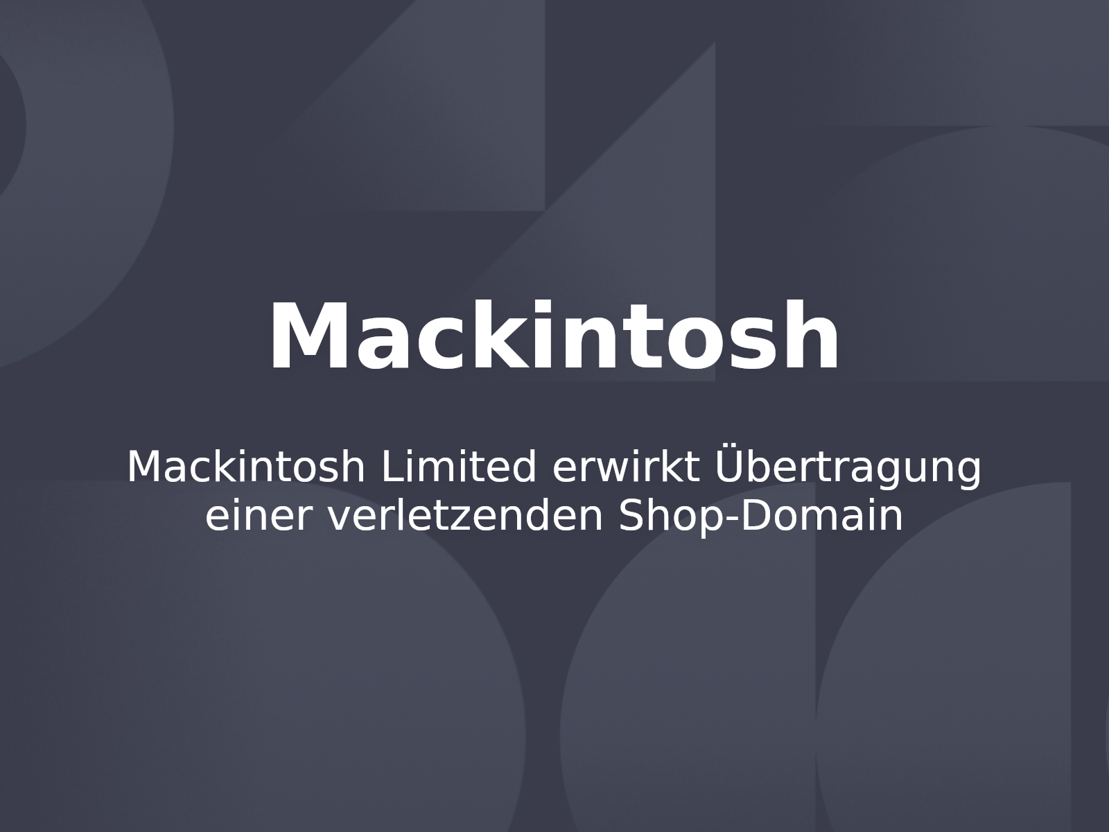 Mackintosh Limited erwirkt Übertragung einer verletzenden Shop-Domain